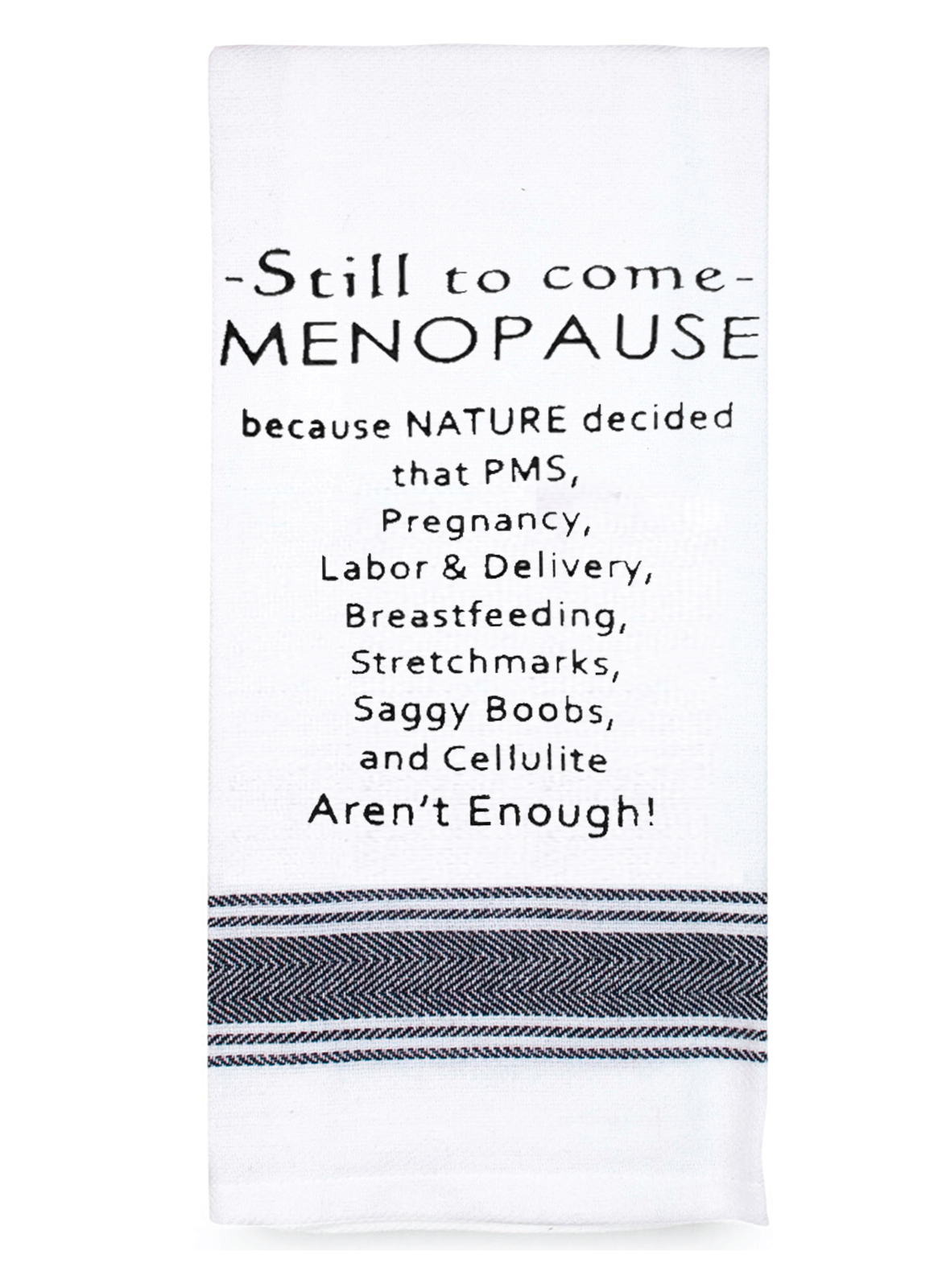 Tea Towel Still To Come Menopause