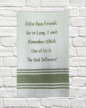 Tea Towel - Bad Influence